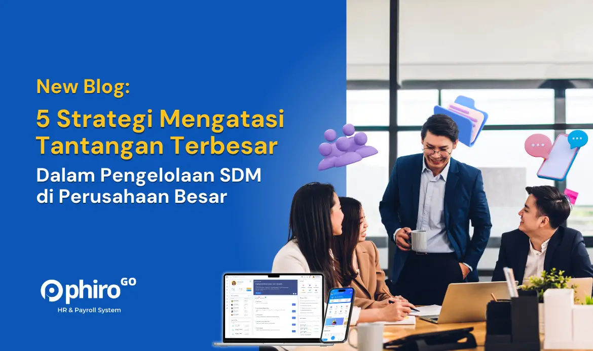 5 Strategi Mengatasi Tantangan Terbesar dalam Pengelolaan SDM di Perusahaan Besar